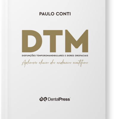 DTM - DISFUNÇÕES TEMPOROMANDIBULARES E DORES OROFACIAIS: Aplicação clínica das evidências científicas