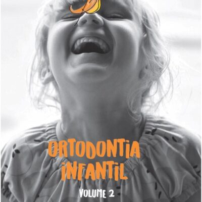 Ortodontia Infantil: Contemporânea e Revisada - Volume 2