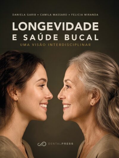 Longevidade e Saúde Bucal: Uma Visão Interdisciplinar [PRÉ-VENDA]